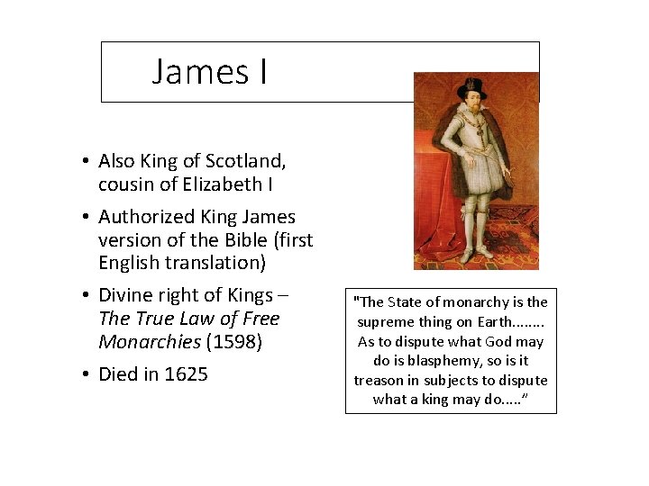 James I • Also King of Scotland, cousin of Elizabeth I • Authorized King