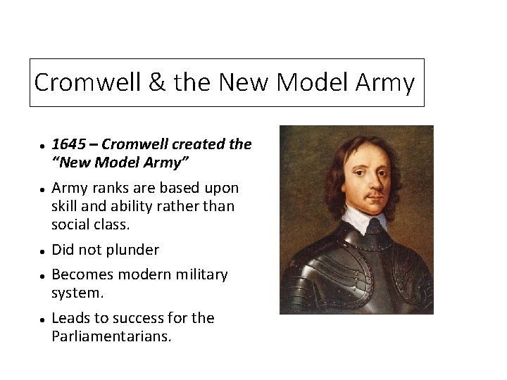 Cromwell & the New Model Army 1645 – Cromwell created the “New Model Army”