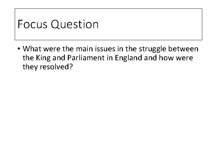 Focus Question • What were the main issues in the struggle between the King
