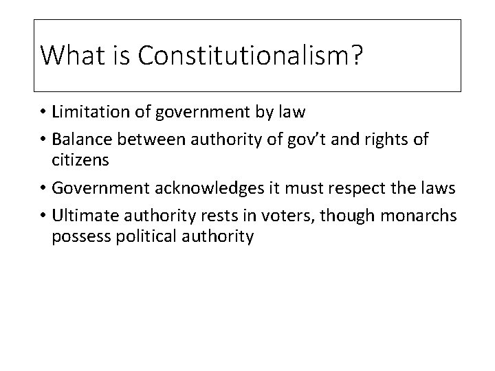 What is Constitutionalism? • Limitation of government by law • Balance between authority of