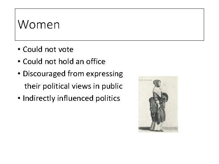 Women • Could not vote • Could not hold an office • Discouraged from