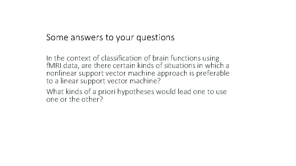 Some answers to your questions In the context of classification of brain functions using