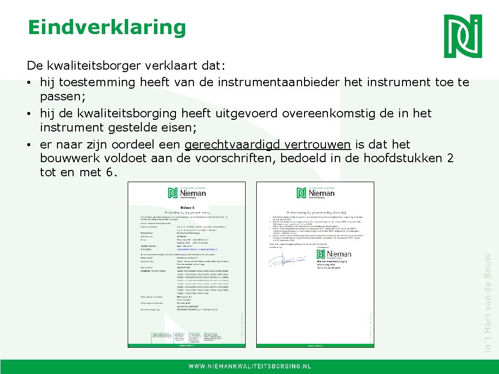 Eindverklaring De kwaliteitsborger verklaart dat: • hij toestemming heeft van de instrumentaanbieder het instrument