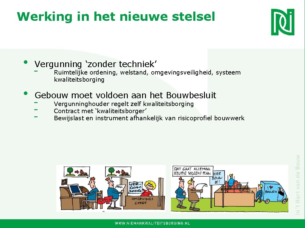 Werking in het nieuwe stelsel • • Vergunning ‘zonder techniek’ - Ruimtelijke ordening, welstand,