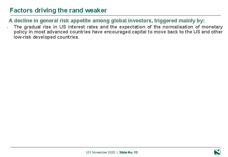 Factors driving the rand weaker A decline in general risk appetite among global investors,