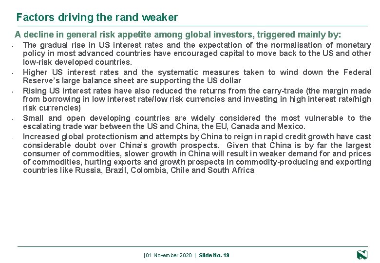 Factors driving the rand weaker A decline in general risk appetite among global investors,