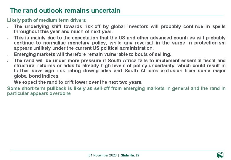 The rand outlook remains uncertain Likely path of medium term drivers • The underlying