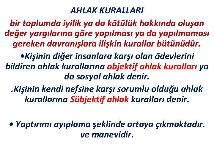 AHLAK KURALLARI bir toplumda iyilik ya da kötülük hakkında oluşan değer yargılarına göre yapılması