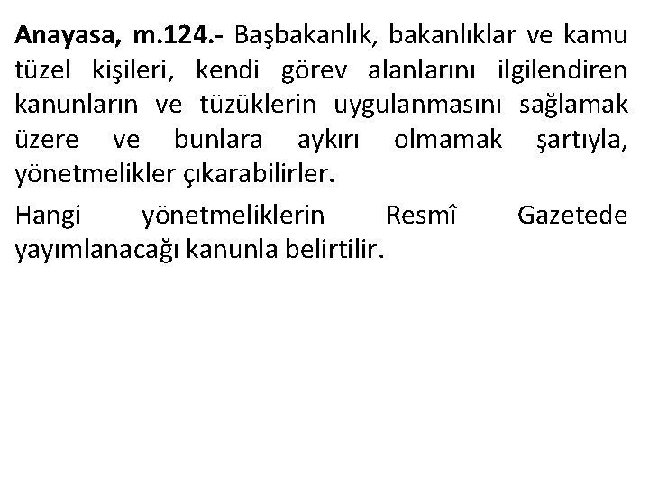 Anayasa, m. 124. - Başbakanlık, bakanlıklar ve kamu tüzel kişileri, kendi görev alanlarını ilgilendiren