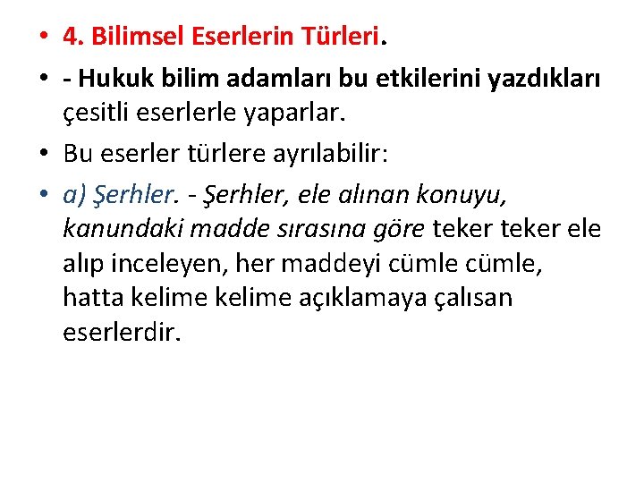  • 4. Bilimsel Eserlerin Türleri. • - Hukuk bilim adamları bu etkilerini yazdıkları