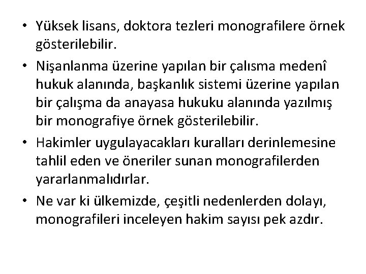  • Yüksek lisans, doktora tezleri monografilere örnek gösterilebilir. • Nişanlanma üzerine yapılan bir