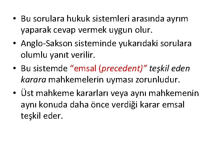  • Bu sorulara hukuk sistemleri arasında ayrım yaparak cevap vermek uygun olur. •