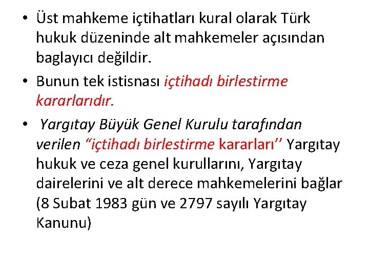  • Üst mahkeme içtihatları kural olarak Türk hukuk düzeninde alt mahkemeler açısından baglayıcı