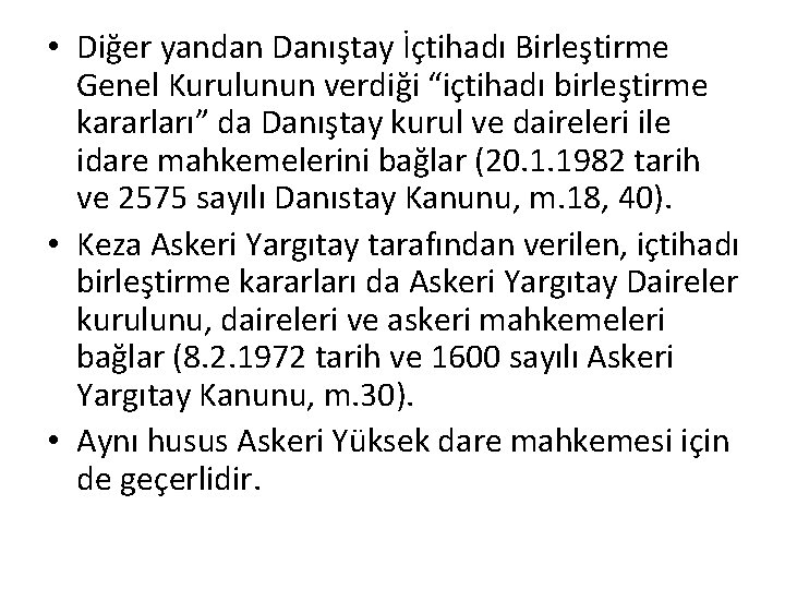  • Diğer yandan Danıştay İçtihadı Birleştirme Genel Kurulunun verdiği “içtihadı birleştirme kararları” da