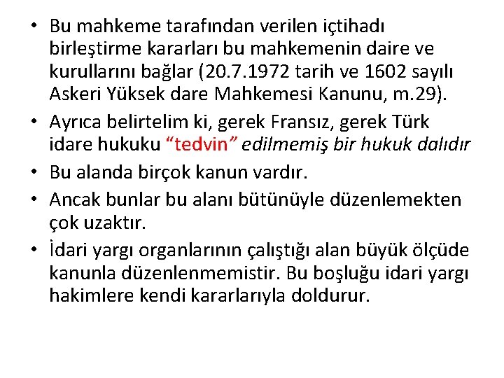  • Bu mahkeme tarafından verilen içtihadı birleştirme kararları bu mahkemenin daire ve kurullarını