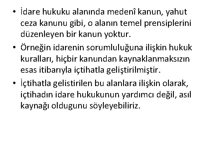  • İdare hukuku alanında medenî kanun, yahut ceza kanunu gibi, o alanın temel