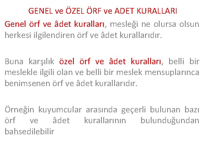 GENEL ve ÖZEL ÖRF ve ADET KURALLARI Genel örf ve âdet kuralları, mesleği ne