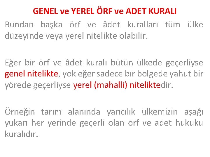 GENEL ve YEREL ÖRF ve ADET KURALI Bundan başka örf ve âdet kuralları tüm