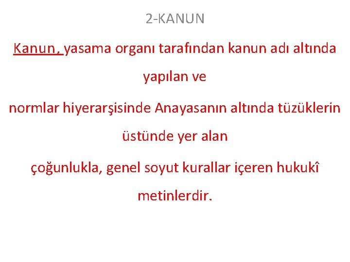 2 -KANUN K a n u n , yasama organı tarafından kanun adı altında