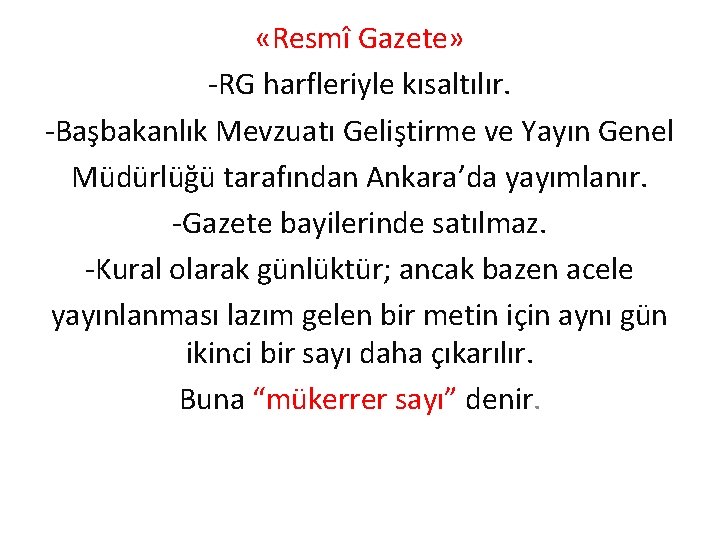  «Resmî Gazete» -RG harfleriyle kısaltılır. -Başbakanlık Mevzuatı Geliştirme ve Yayın Genel Müdürlüğü tarafından