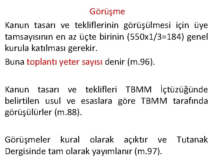 Görüşme Kanun tasarı ve tekliflerinin görüşülmesi için üye tamsayısının en az üçte birinin (550