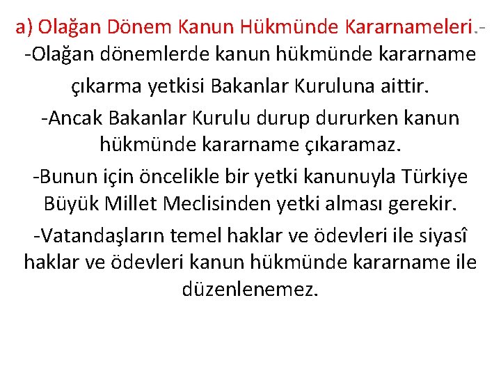 a) Olağan Dönem Kanun Hükmünde Kararnameleri. -Olağan dönemlerde kanun hükmünde kararname çıkarma yetkisi Bakanlar