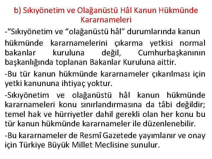 b) Sıkıyönetim ve Olağanüstü Hâl Kanun Hükmünde Kararnameleri -“Sıkıyönetim ve “olağanüstü hâl” durumlarında kanun