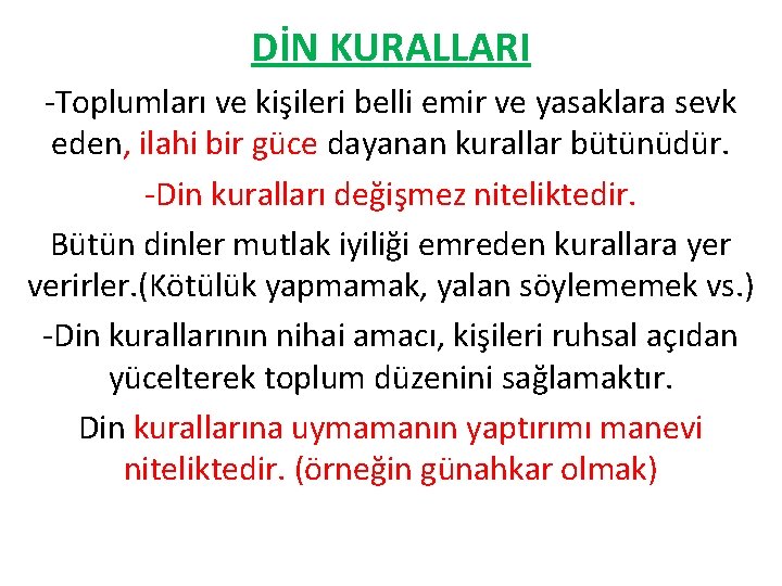 DİN KURALLARI -Toplumları ve kişileri belli emir ve yasaklara sevk eden, ilahi bir güce