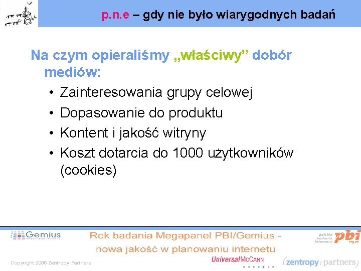 p. n. e – gdy nie było wiarygodnych badań Na czym opieraliśmy „właściwy” dobór