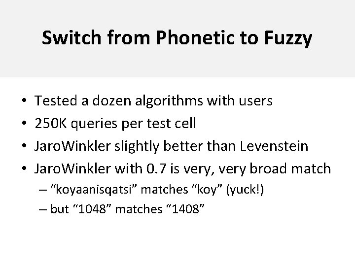Switch from Phonetic to Fuzzy • • Tested a dozen algorithms with users 250