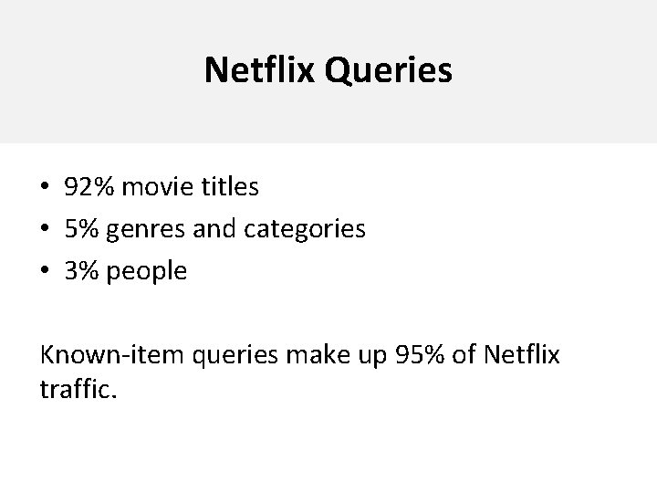 Netflix Queries • 92% movie titles • 5% genres and categories • 3% people