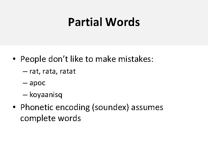 Partial Words • People don’t like to make mistakes: – rat, ratat – apoc