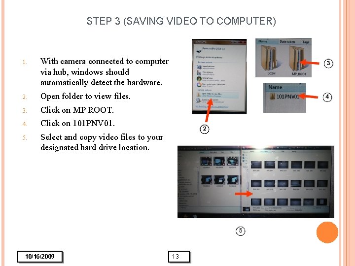STEP 3 (SAVING VIDEO TO COMPUTER) 1. With camera connected to computer via hub,