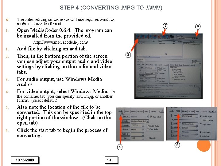 STEP 4 (CONVERTING. MPG TO. WMV) The video editing software we will use requires