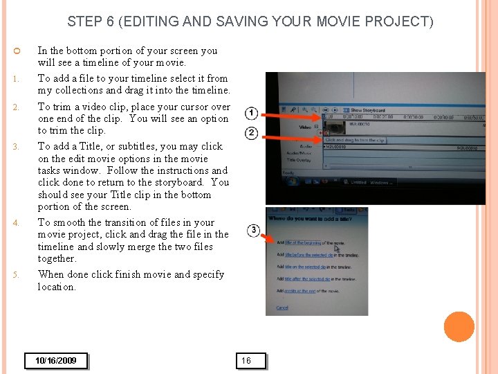 STEP 6 (EDITING AND SAVING YOUR MOVIE PROJECT) 1. 2. 3. 4. 5. In
