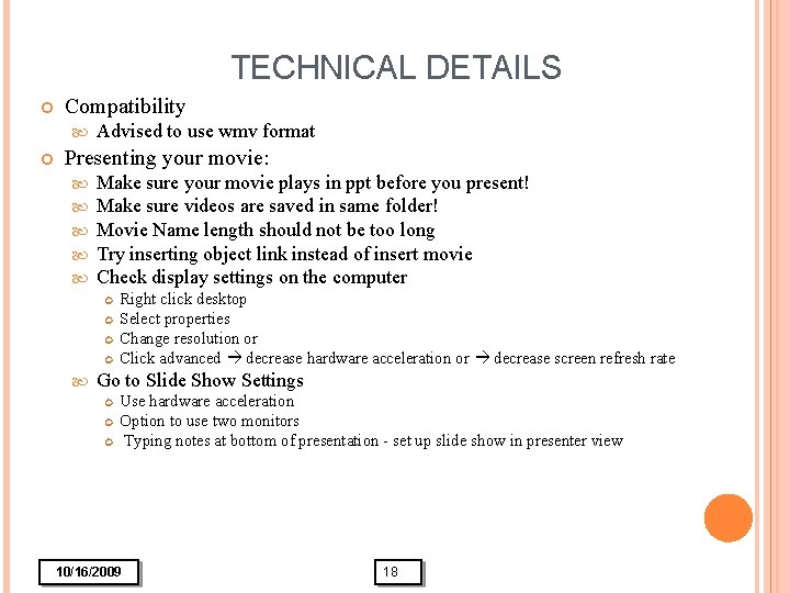 TECHNICAL DETAILS Compatibility Advised to use wmv format Presenting your movie: Make sure your