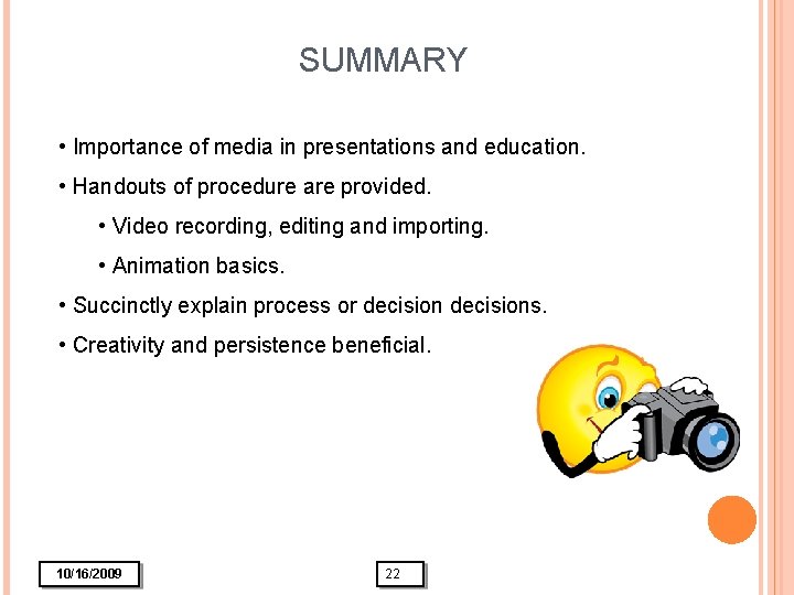 SUMMARY • Importance of media in presentations and education. • Handouts of procedure are