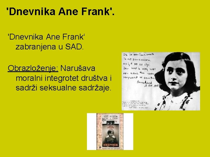 'Dnevnika Ane Frank'. 'Dnevnika Ane Frank‘ zabranjena u SAD. Obrazloženje: Narušava moralni integrotet društva
