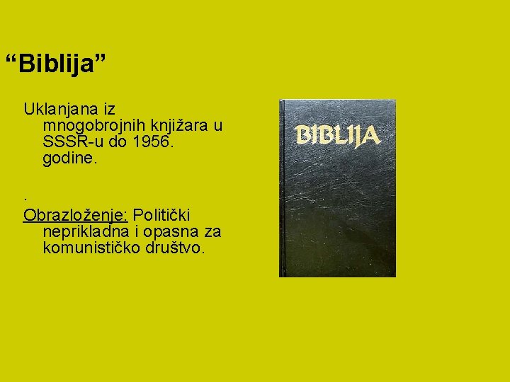“Biblija” Uklanjana iz mnogobrojnih knjižara u SSSR-u do 1956. godine. . Obrazloženje: Politički neprikladna