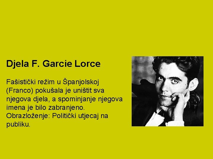 Djela F. Garcie Lorce Fašistički režim u Španjolskoj (Franco) pokušala je uništit sva njegova