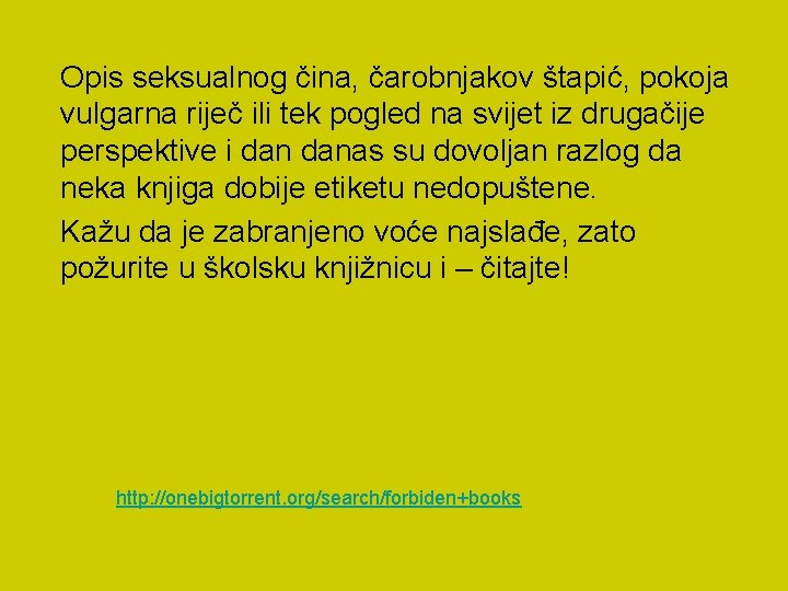 Opis seksualnog čina, čarobnjakov štapić, pokoja vulgarna riječ ili tek pogled na svijet iz