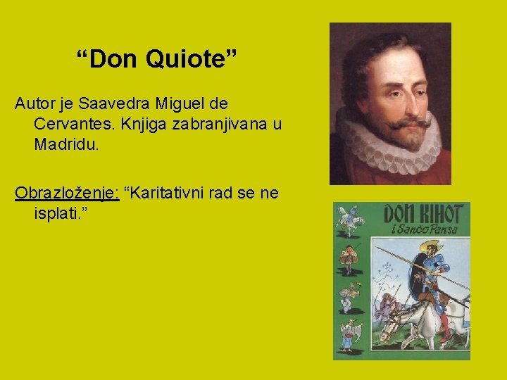 “Don Quiote” Autor je Saavedra Miguel de Cervantes. Knjiga zabranjivana u Madridu. Obrazloženje: “Karitativni