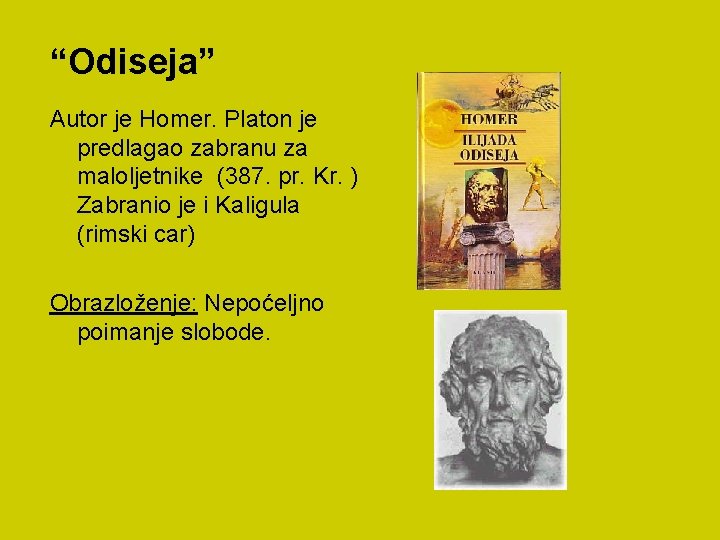 “Odiseja” Autor je Homer. Platon je predlagao zabranu za maloljetnike (387. pr. Kr. )