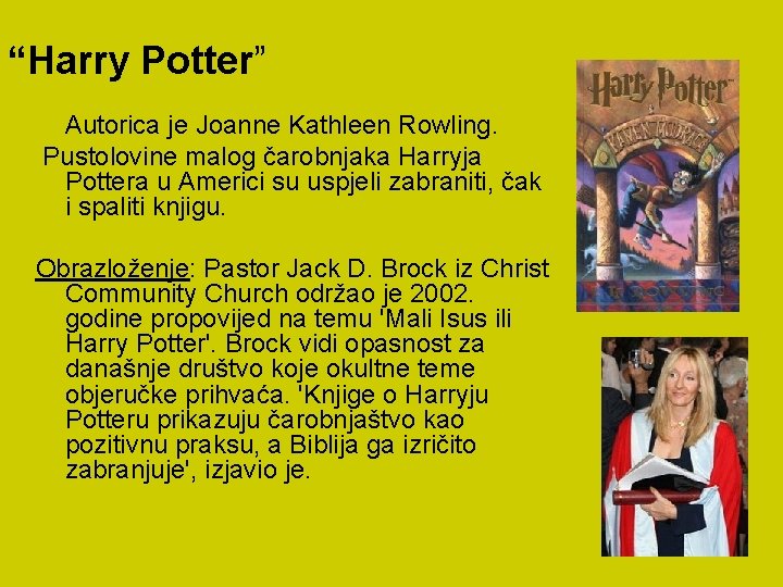 “Harry Potter” Autorica je Joanne Kathleen Rowling. Pustolovine malog čarobnjaka Harryja Pottera u Americi