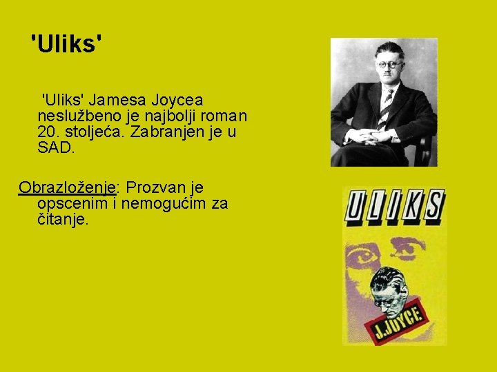 'Uliks' Jamesa Joycea neslužbeno je najbolji roman 20. stoljeća. Zabranjen je u SAD. Obrazloženje: