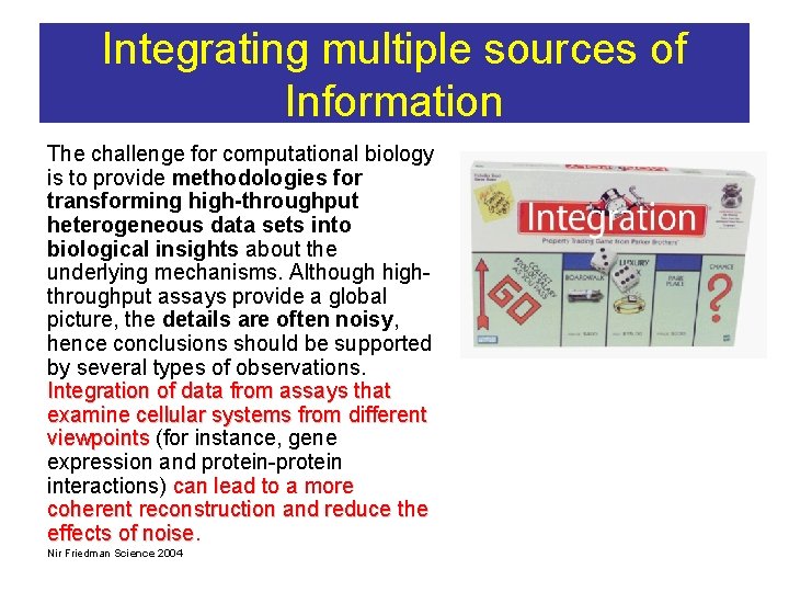 Integrating multiple sources of Information The challenge for computational biology is to provide methodologies