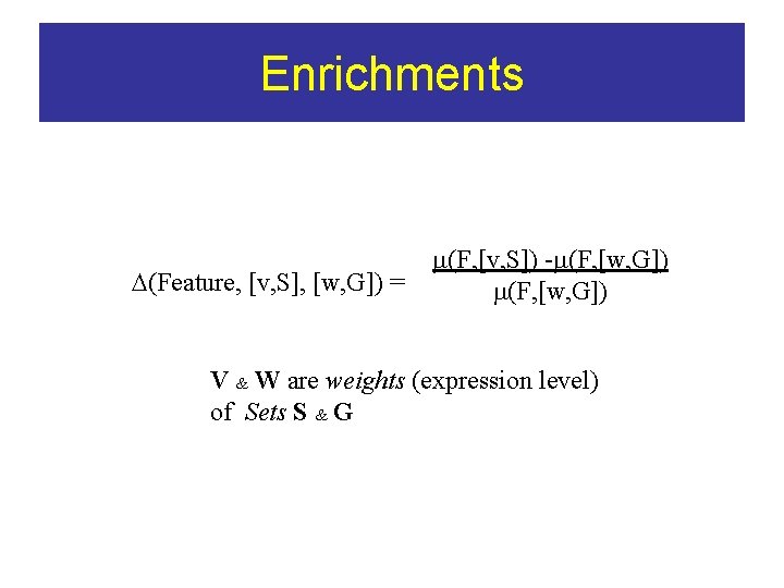 Enrichments (Feature, [v, S], [w, G]) = (F, [v, S]) - (F, [w, G])