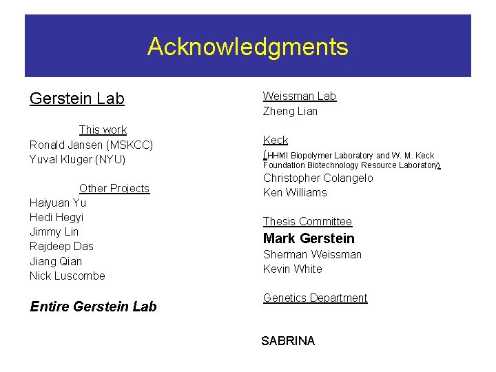 Acknowledgments Gerstein Lab This work Ronald Jansen (MSKCC) Yuval Kluger (NYU) Other Projects Haiyuan