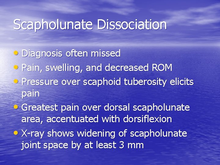 Scapholunate Dissociation • Diagnosis often missed • Pain, swelling, and decreased ROM • Pressure