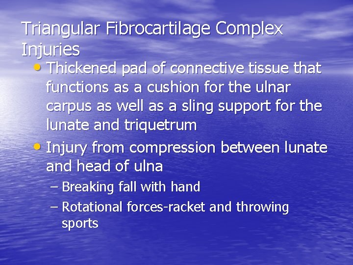 Triangular Fibrocartilage Complex Injuries • Thickened pad of connective tissue that functions as a